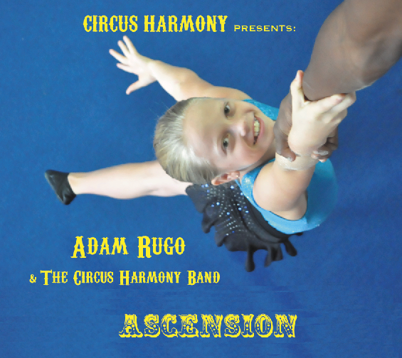 ASCENSION by Adam Rugo & The Circus Harmony Band